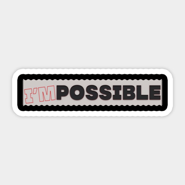 impossible means I'm possible Sticker by nowsadmahi